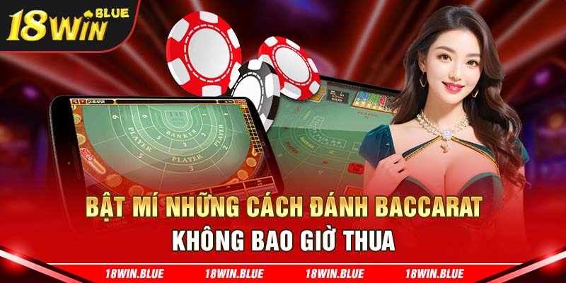 Bật mí những cách đánh Baccarat không bao giờ thua