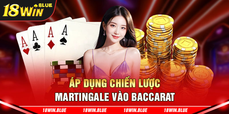 Áp dụng chiến lược Martingale để có cách đánh Baccarat không bao giờ thua