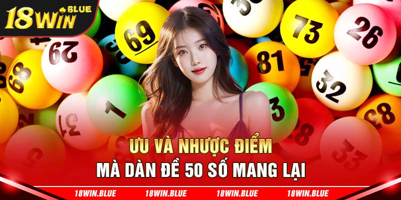 Ưu và nhược điểm mà dàn đề 50 số mang lại