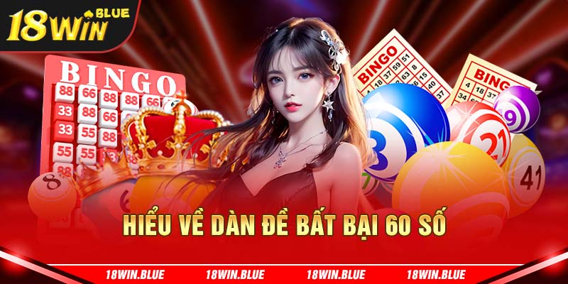 Hiểu về dàn đề bất bại 60 số 