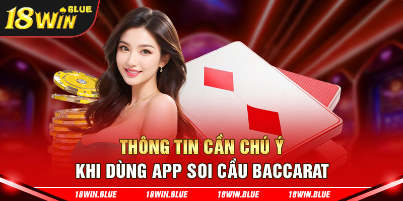 Thông tin cần chú ý khi dùng app soi cầu Baccarat