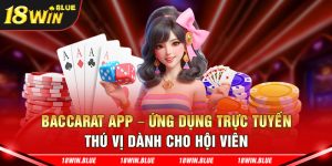 Baccarat App – Ứng Dụng Trực Tuyến Thú Vị Dành Cho Hội Viên