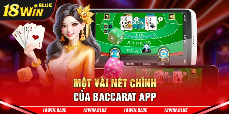 Một vài nét chính của Baccarat app